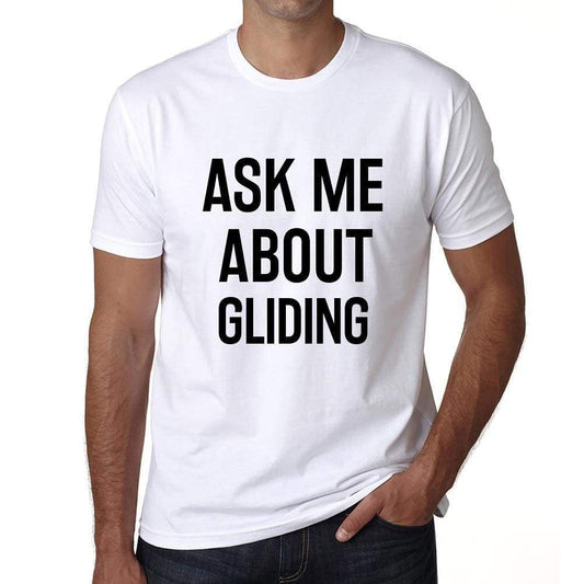 Ask Me About Gliding White Mens Short Sleeve Round Neck T-Shirt 00277 - White / S - Casual