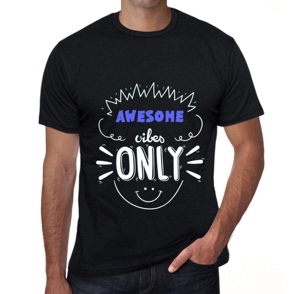 Awesome Vibes Only Black Mens Short Sleeve Round Neck T-Shirt Gift T-Shirt 00299 - Black / S - Casual