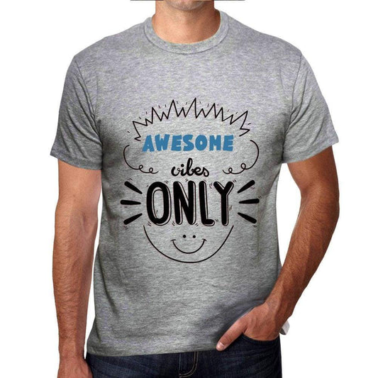 Awesome Vibes Only Grey Mens Short Sleeve Round Neck T-Shirt Gift T-Shirt 00300 - Grey / S - Casual