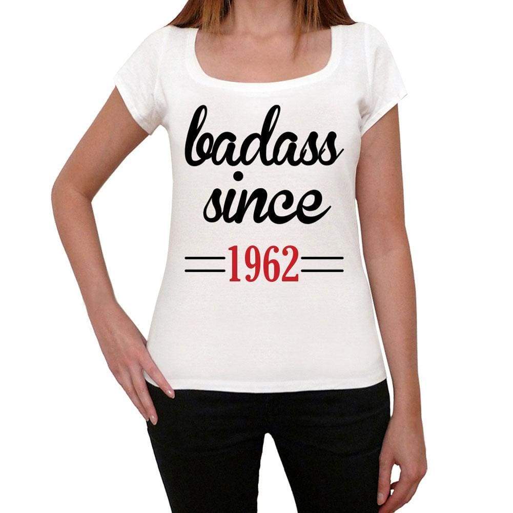 Badass Since 1962 Women's T-shirt White Birthday Gift 00431 - Ultrabasic