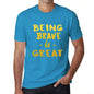 Being Brave Is Great Mens T-Shirt Blue Birthday Gift 00377 - Blue / Xs - Casual