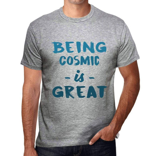 Being Cosmic Is Great Mens T-Shirt Grey Birthday Gift 00376 - Grey / S - Casual