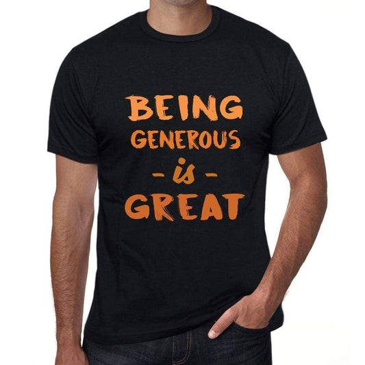 Being Generous Is Great Black Mens Short Sleeve Round Neck T-Shirt Birthday Gift 00375 - Black / Xs - Casual