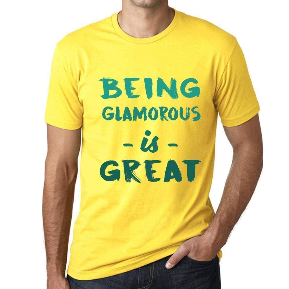 Being Glamorous Is Great Mens T-Shirt Yellow Birthday Gift 00378 - Yellow / Xs - Casual