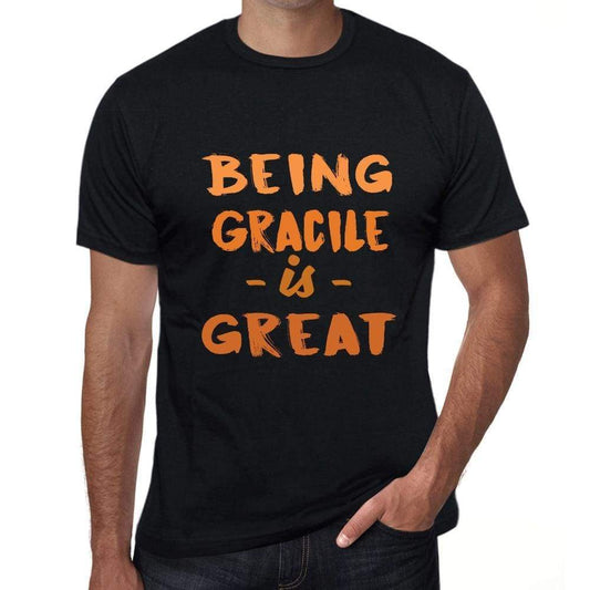 Being Gracile Is Great Black Mens Short Sleeve Round Neck T-Shirt Birthday Gift 00375 - Black / Xs - Casual