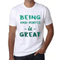 Being Kind-Hearted Is Great White Mens Short Sleeve Round Neck T-Shirt Gift Birthday 00374 - White / Xs - Casual