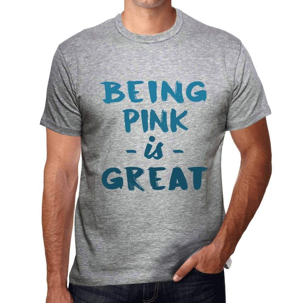 Being Pink Is Great Mens T-Shirt Grey Birthday Gift 00376 - Grey / S - Casual