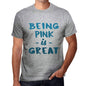 Being Pink Is Great Mens T-Shirt Grey Birthday Gift 00376 - Grey / S - Casual