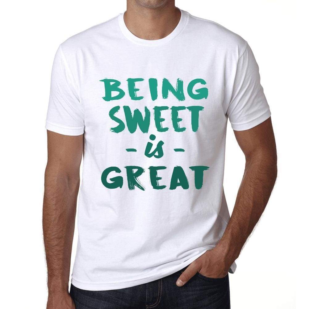 Being Sweet Is Great White Mens Short Sleeve Round Neck T-Shirt Gift Birthday 00374 - White / Xs - Casual