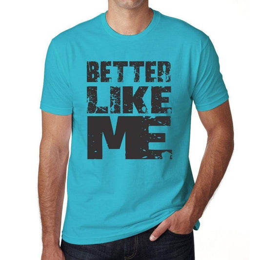 Better Like Me Blue Grey Letters Mens Short Sleeve Round Neck T-Shirt 00285 - Blue / S - Casual