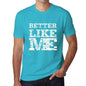 Better Like Me Blue Mens Short Sleeve Round Neck T-Shirt 00286 - Blue / S - Casual
