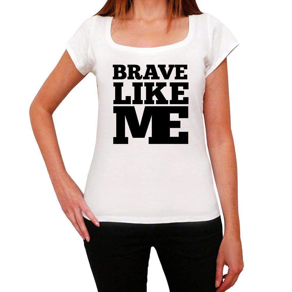 Brave Like Me White Womens Short Sleeve Round Neck T-Shirt 00056 - White / Xs - Casual
