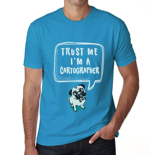 Cartographer Trust Me Im A Cartographer Mens T Shirt Blue Birthday Gift 00530 - Blue / Xs - Casual