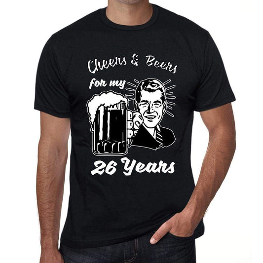 Cheers And Beers For My 26 Years Mens T-Shirt Black 26Th Birthday Gift 00415 - Black / Xs - Casual