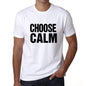 Choose Calm T-Shirt Mens White Tshirt Gift T-Shirt 00061 - White / S - Casual