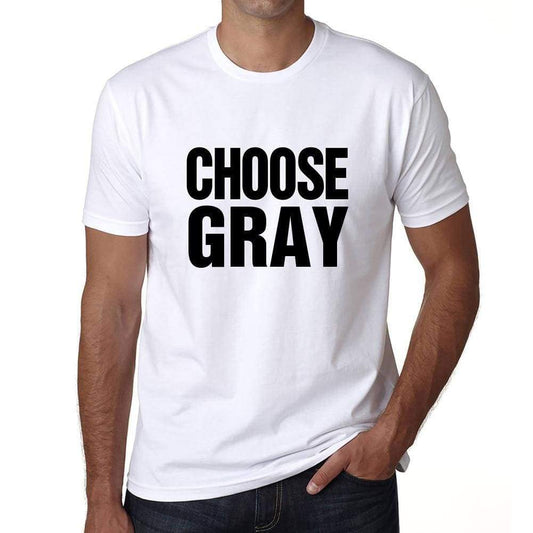 Choose Gray T-Shirt Mens White Tshirt Gift T-Shirt 00061 - White / S - Casual