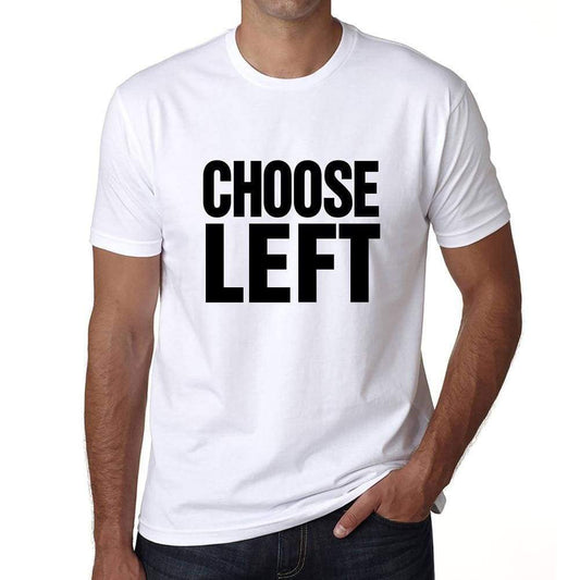 Choose Left T-Shirt Mens White Tshirt Gift T-Shirt 00061 - White / S - Casual