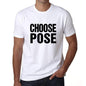 Choose Pose T-Shirt Mens White Tshirt Gift T-Shirt 00061 - White / S - Casual