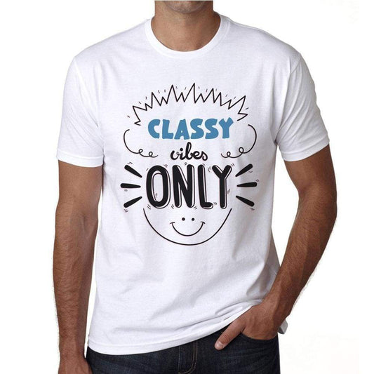 Classy Vibes Only White Mens Short Sleeve Round Neck T-Shirt Gift T-Shirt 00296 - White / S - Casual