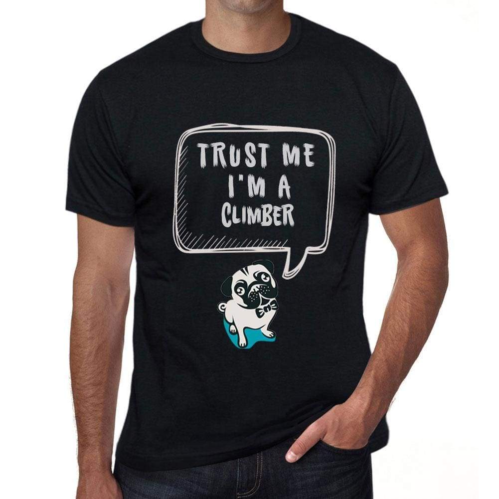 Climber Trust Me Im A Climber Mens T Shirt Black Birthday Gift 00528 - Black / Xs - Casual