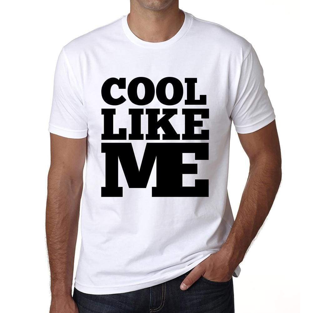 Cool Like Me White Mens Short Sleeve Round Neck T-Shirt 00051 - White / S - Casual