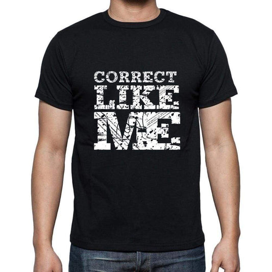 Correct Like Me Black Mens Short Sleeve Round Neck T-Shirt 00055 - Black / S - Casual