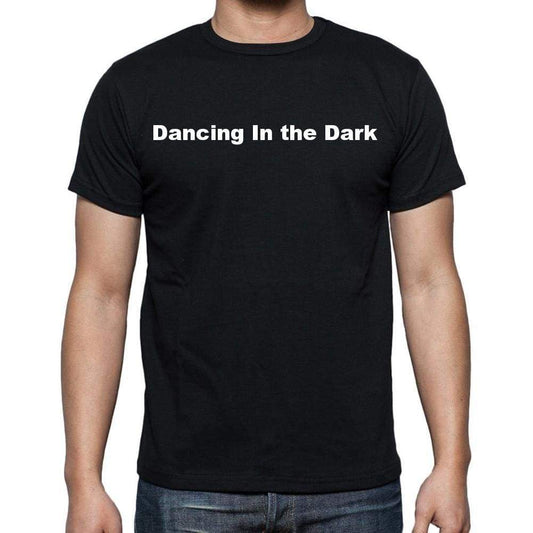 Dancing In The Dark Mens Short Sleeve Round Neck T-Shirt - Casual