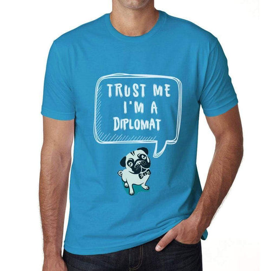 Diplomat Trust Me Im A Diplomat Mens T Shirt Blue Birthday Gift 00530 - Blue / Xs - Casual