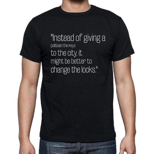 Doug Larson Quote T Shirts Instead Of Giving A Politi T Shirts Men Black - Casual