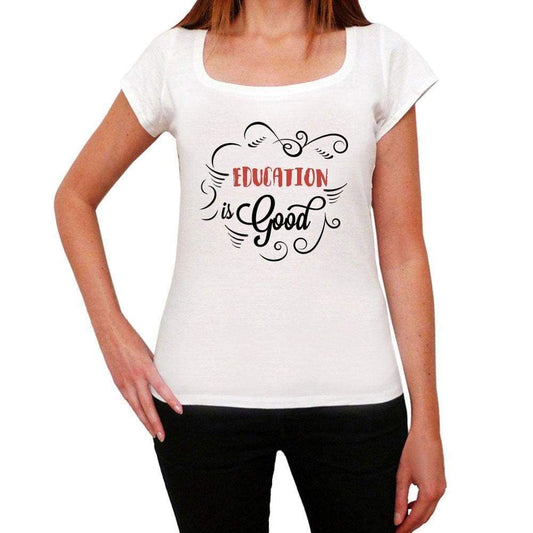 Education Is Good Womens T-Shirt White Birthday Gift 00486 - White / Xs - Casual