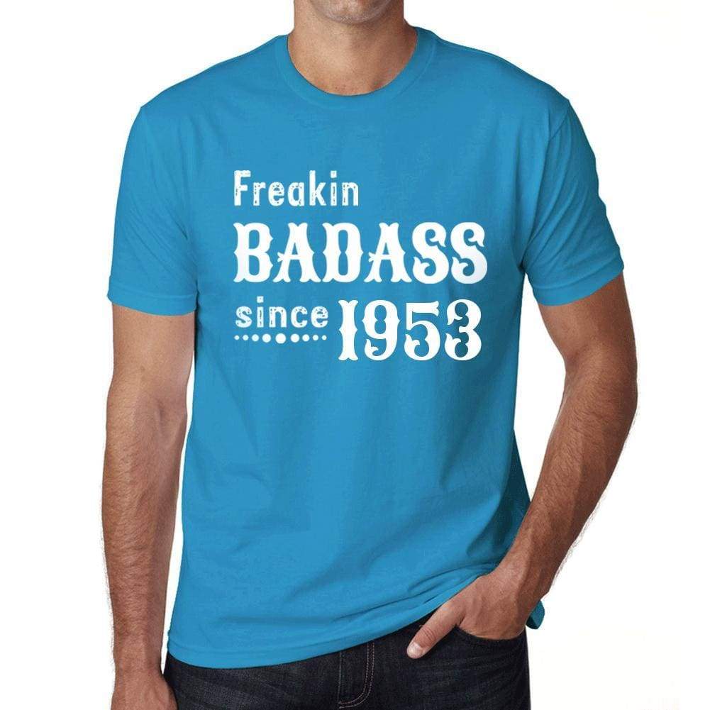 Freakin Badass Since 1953 Mens T-Shirt Blue Birthday Gift 00395 - Blue / Xs - Casual