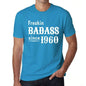 Freakin Badass Since 1960 Mens T-Shirt Blue Birthday Gift 00395 - Blue / Xs - Casual