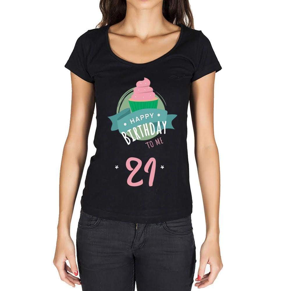 Happy Bday To Me 21 Womens T-Shirt Black Birthday Gift 00467 - Black / Xs - Casual