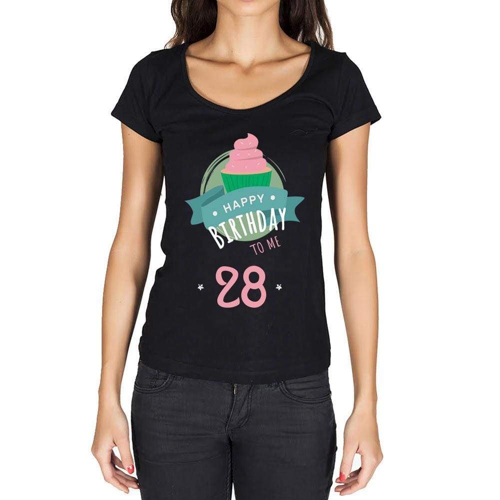 Happy Bday To Me 28 Womens T-Shirt Black Birthday Gift 00467 - Black / Xs - Casual
