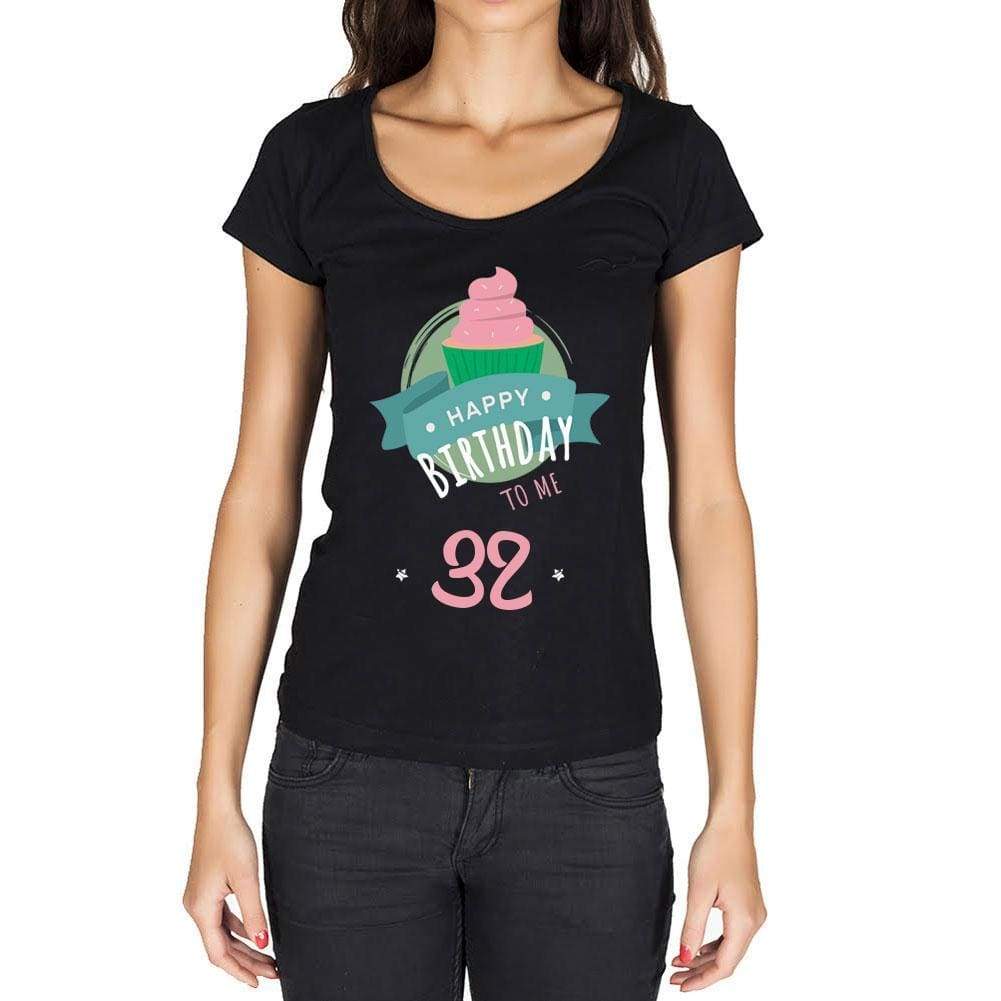 Happy Bday To Me 32 Womens T-Shirt Black Birthday Gift 00467 - Black / Xs - Casual