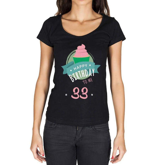 Happy Bday To Me 33 Womens T-Shirt Black Birthday Gift 00467 - Black / Xs - Casual