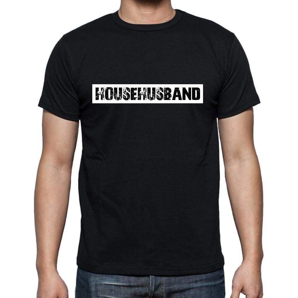 Househusband T Shirt Mens T-Shirt Occupation S Size Black Cotton - T-Shirt