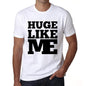 Huge Like Me White Mens Short Sleeve Round Neck T-Shirt 00051 - White / S - Casual