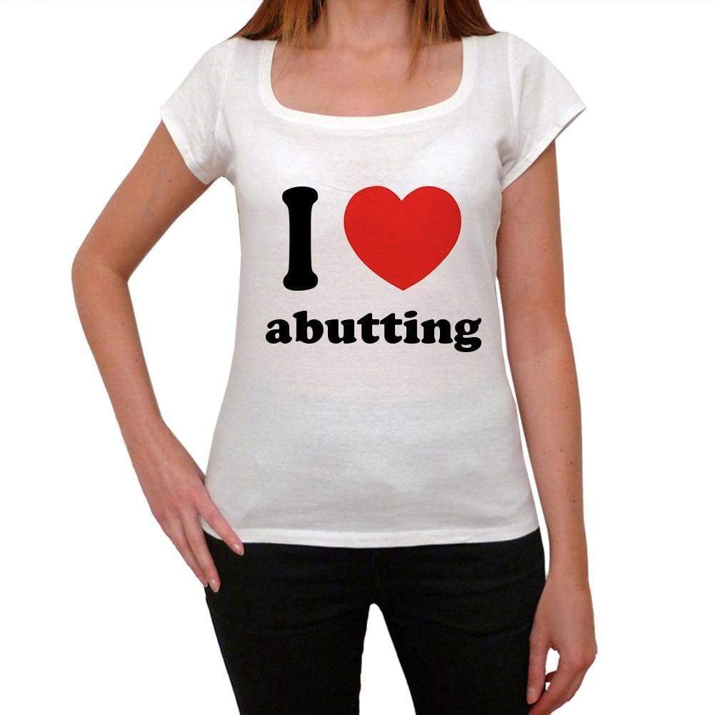I Love Abutting Womens Short Sleeve Round Neck T-Shirt 00037 - Casual