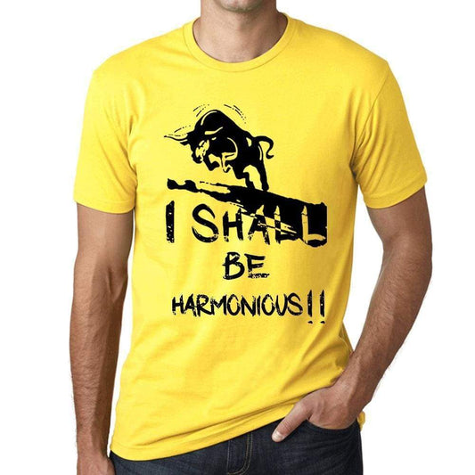 I Shall Be Harmonious Mens T-Shirt Yellow Birthday Gift 00379 - Yellow / Xs - Casual