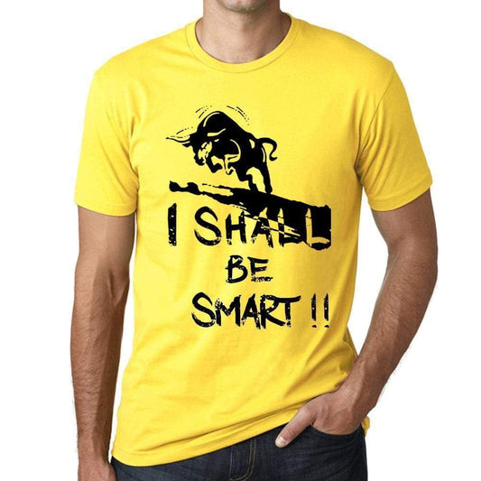 I Shall Be Smart Mens T-Shirt Yellow Birthday Gift 00379 - Yellow / Xs - Casual