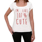 Im 100% Cute White Womens Short Sleeve Round Neck T-Shirt Gift T-Shirt 00328 - White / Xs - Casual