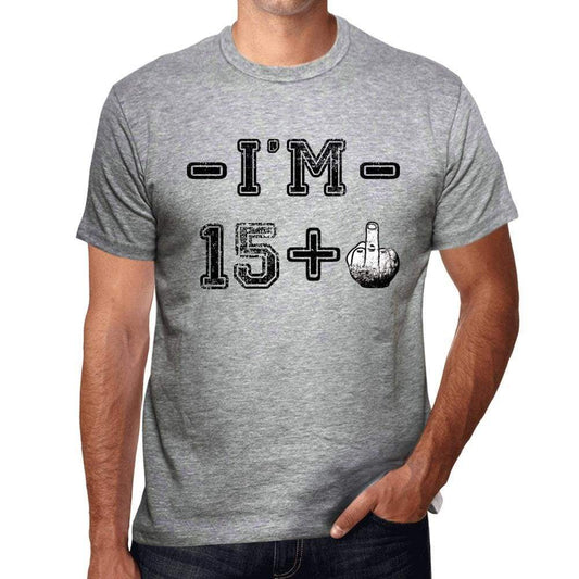 Im 15 Plus Mens T-Shirt Grey Birthday Gift 00445 - Grey / S - Casual