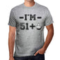 Im 51 Plus Mens T-Shirt Grey Birthday Gift 00445 - Grey / S - Casual