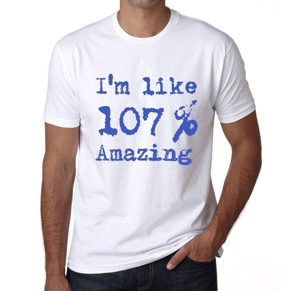 Im Like 100% Amazing White Mens Short Sleeve Round Neck T-Shirt Gift T-Shirt 00324 - White / S - Casual