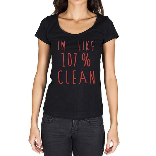 Im Like 100% Clean Black Womens Short Sleeve Round Neck T-Shirt Gift T-Shirt 00329 - Black / Xs - Casual