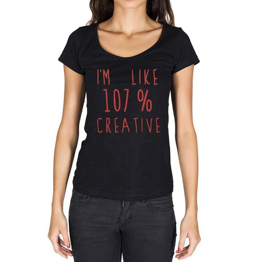 Im Like 100% Creative Black Womens Short Sleeve Round Neck T-Shirt Gift T-Shirt 00329 - Black / Xs - Casual