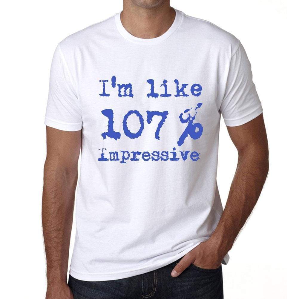 Im Like 100% Impressive White Mens Short Sleeve Round Neck T-Shirt Gift T-Shirt 00324 - White / S - Casual