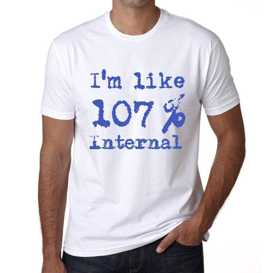 Im Like 100% Internal White Mens Short Sleeve Round Neck T-Shirt Gift T-Shirt 00324 - White / S - Casual