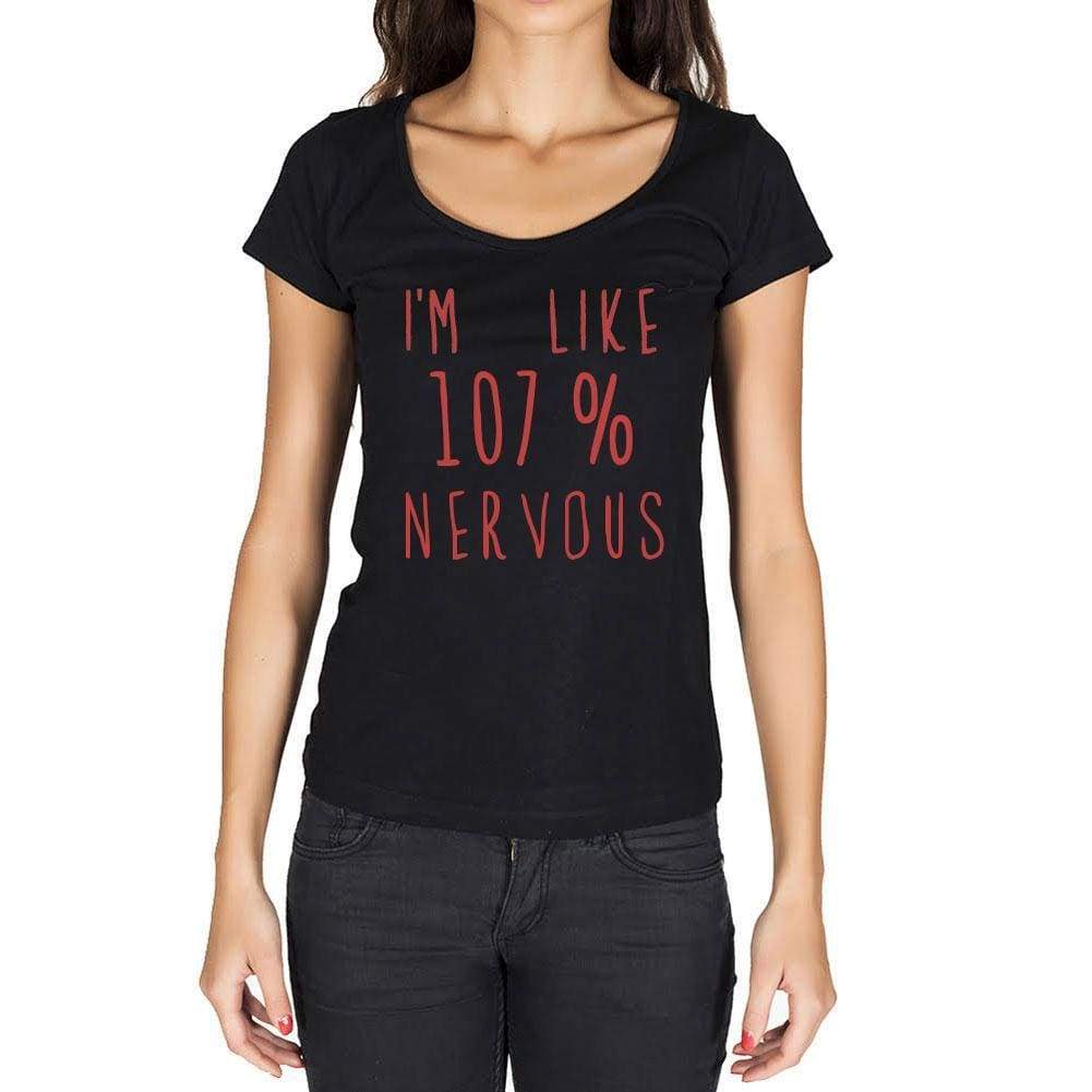 Im Like 100% Nervous Black Womens Short Sleeve Round Neck T-Shirt Gift T-Shirt 00329 - Black / Xs - Casual